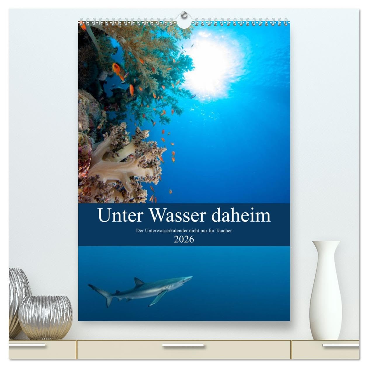 Unter Wasser daheim (hochwertiger Premium Wandkalender 2026 DIN A2 hoch), Kunstdruck in Hochglanz: Der Unterwasserkalender nicht nur für Taucher (CALVENDO Orte) Leisure, Home & Garden