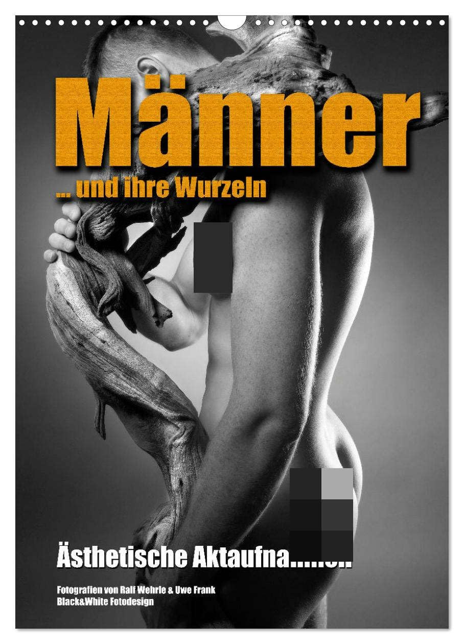 Männer ... und ihre Wurzeln (Wandkalender 2026 DIN A3 hoch), CALVENDO Monatskalender: Ästhetische Aktaufnahmen (CALVENDO Erotik) Social Sciences