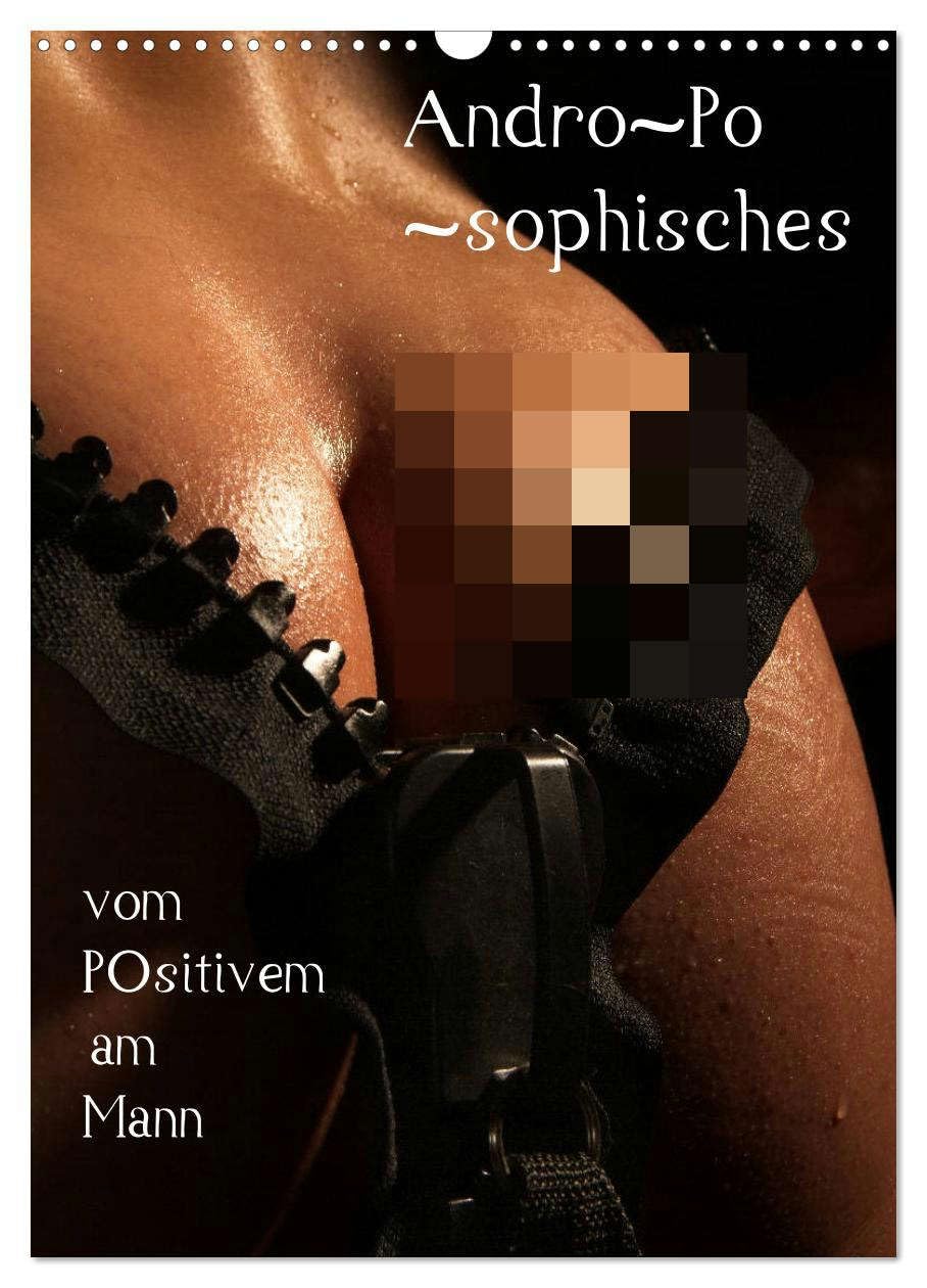 Andro~Po~sophisches (Wandkalender 2026 DIN A3 hoch), CALVENDO Monatskalender: vom Po~sitiven am Mann (CALVENDO Erotik) Calendars