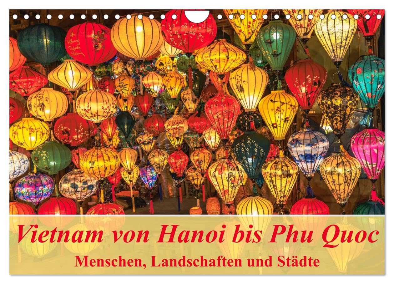 Vietnam von Hanoi bis Phu Quoc Menschen, Landschaften und Städte (Wandkalender 2026 DIN A4 quer), CALVENDO Monatskalender: Das Leben in Vietnam authentisch dokumentiert (CALVENDO Orte) Leisure, Home & Garden