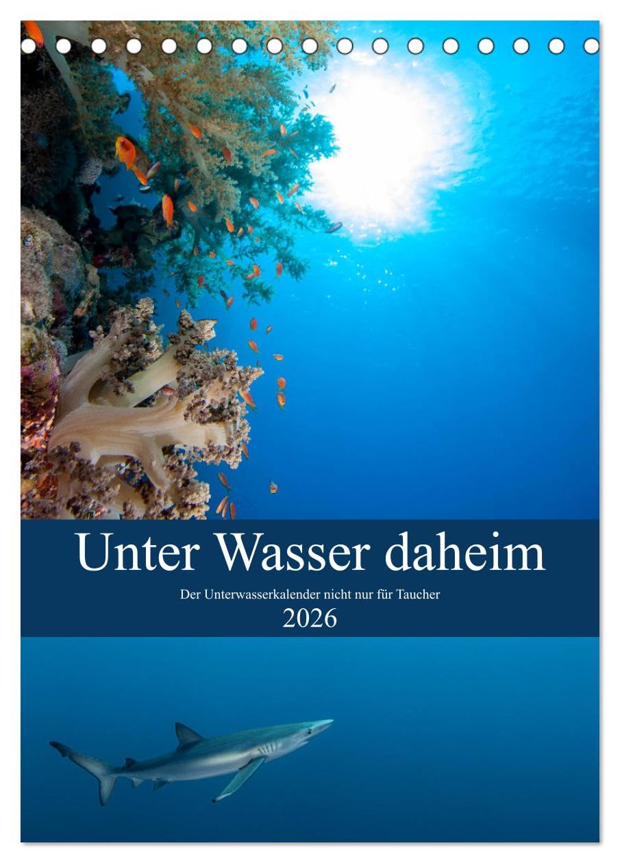 Unter Wasser daheim (Tischkalender 2026 DIN A5 hoch), CALVENDO Monatskalender: Der Unterwasserkalender nicht nur für Taucher (CALVENDO Orte) Leisure, Home & Garden