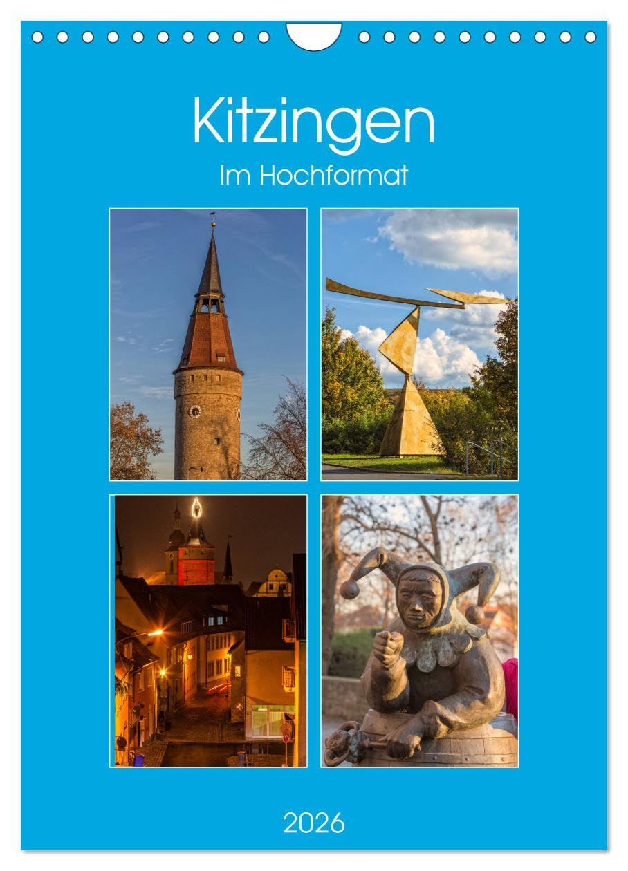 Kitzingen im Hochformat (Wandkalender 2026 DIN A4 hoch), CALVENDO Monatskalender: Weinfrohe Stadt am Main (CALVENDO Orte) Leisure, Home & Garden