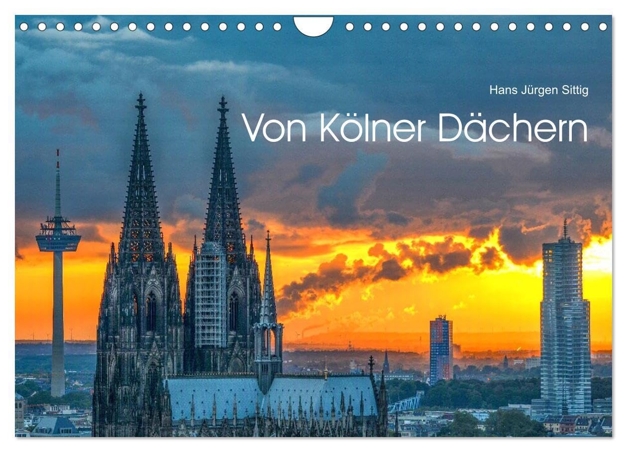Von Kölner Dächern (Wandkalender 2026 DIN A4 quer), CALVENDO Monatskalender: Spannende Blicke und Perspektiven von Kölner Hochhäusern (CALVENDO Orte) Film, Art & Culture