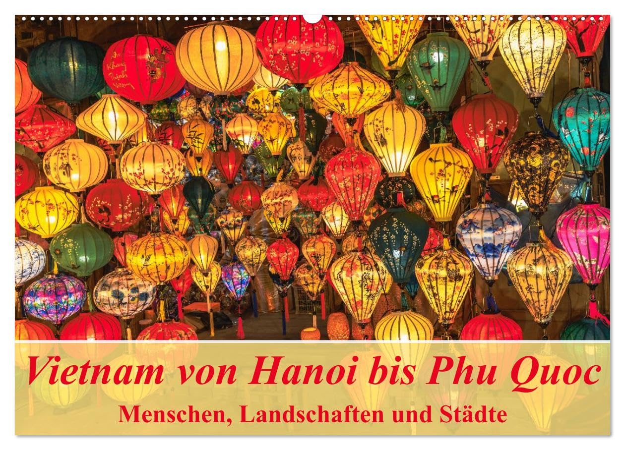 Vietnam von Hanoi bis Phu Quoc Menschen, Landschaften und Städte (Wandkalender 2026 DIN A2 quer), CALVENDO Monatskalender: Das Leben in Vietnam authentisch dokumentiert (CALVENDO Orte) Leisure, Home & Garden