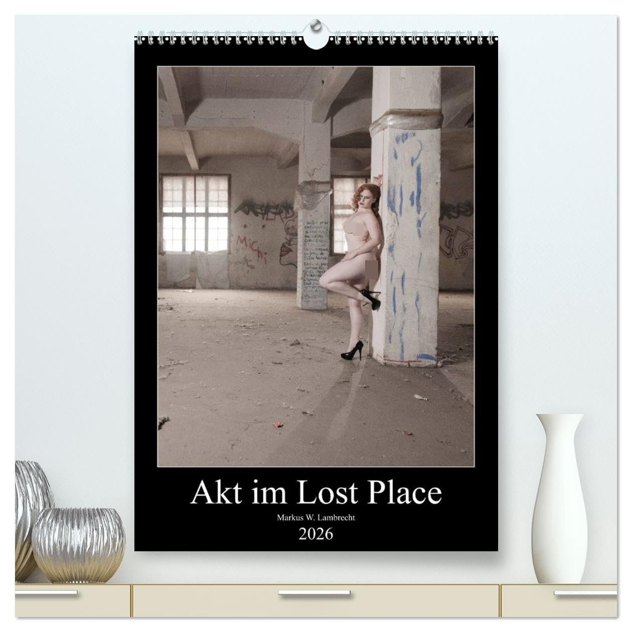 Akt im Lost Place (hochwertiger Premium Wandkalender 2026 DIN A2 hoch), Kunstdruck in Hochglanz: Verlassene Orte und ein attraktives Model - eine erotische Kombination! (CALVENDO Erotik) Calendars