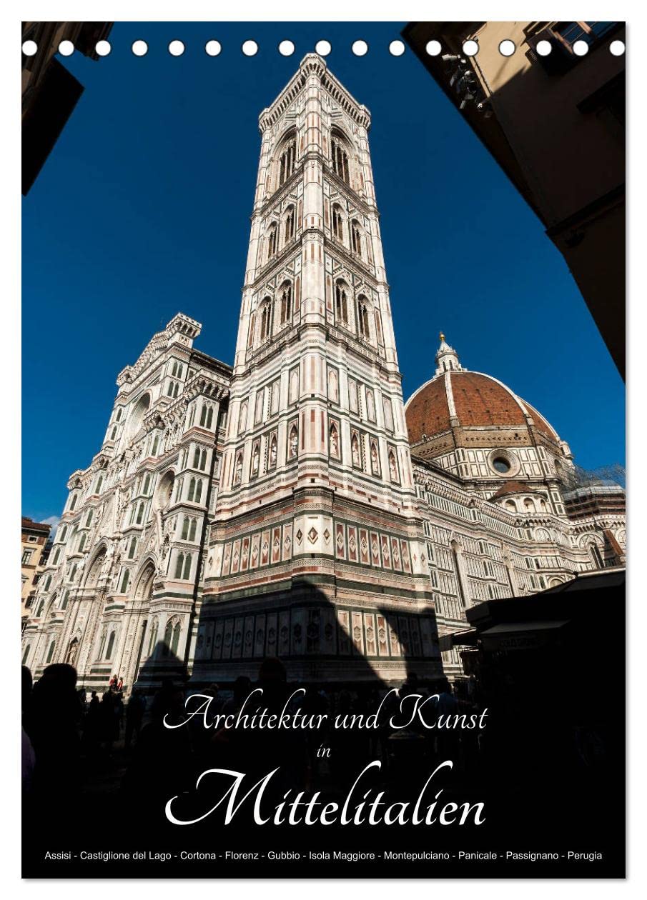 Architektur und Kunst in Mittelitalien (Tischkalender 2026 DIN A5 hoch), CALVENDO Monatskalender: Florenz, die Toscana und Umbrien, ein kleiner aber kunstvoller Streifzug (CALVENDO Orte) Film, Art & Culture