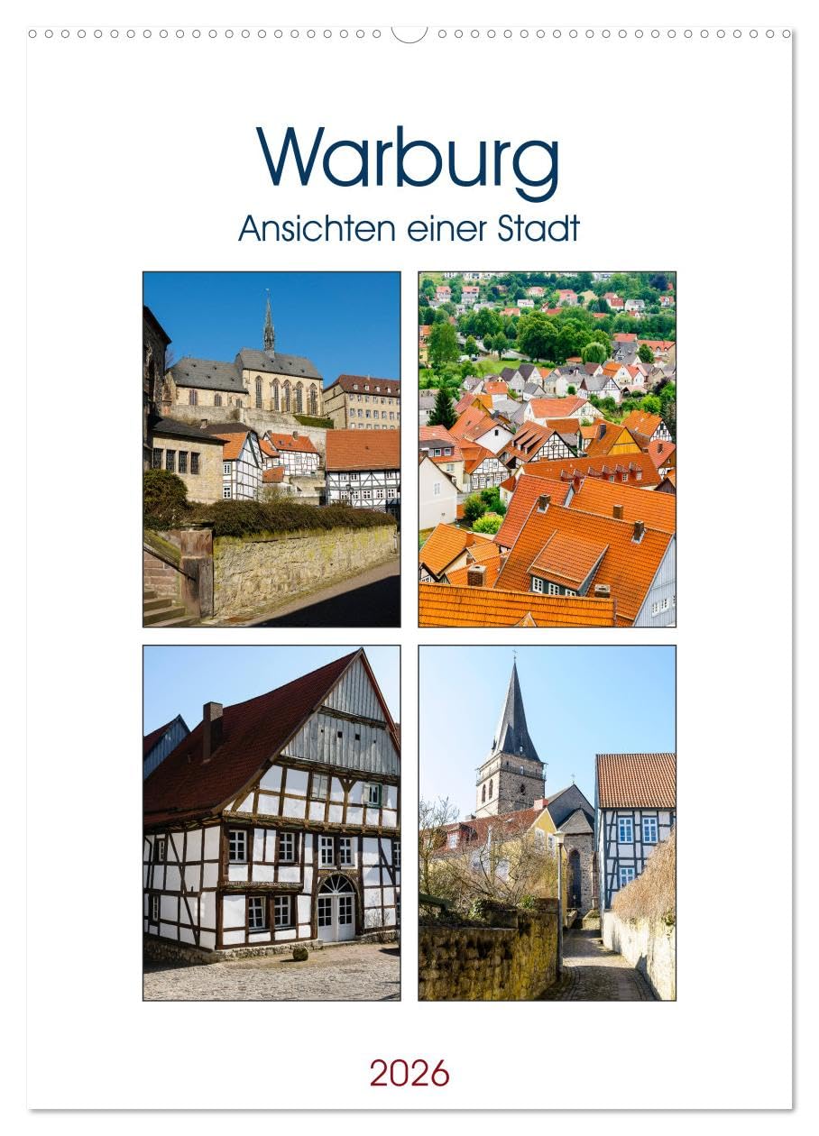 Warburg - Ansichten einer Stadt (Wandkalender 2026 DIN A2 hoch), CALVENDO Monatskalender: Ansichten der Stadt Warburg in Westfalen (CALVENDO Orte) Calendars