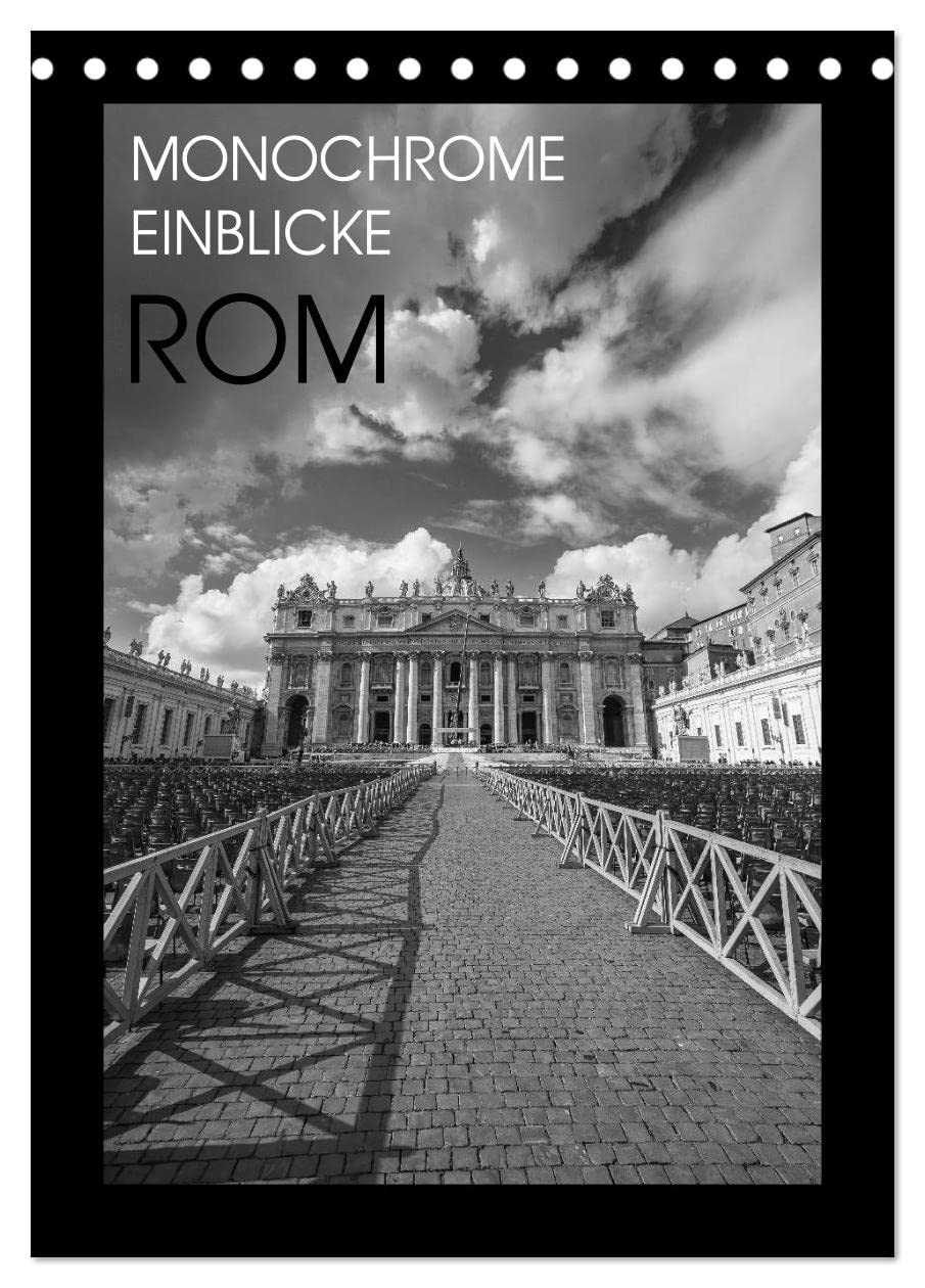 Monochrome Einblicke Rom (Tischkalender 2026 DIN A5 hoch), CALVENDO Monatskalender: Eine fotografische Reise durch Rom in schwarz-weiß (CALVENDO Orte) Film, Art & Culture