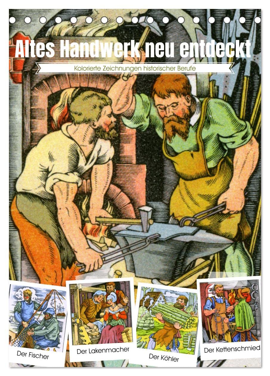 Altes Handwerk neu entdeckt: historische Zeichnungen (Tischkalender 2026 DIN A5 hoch), CALVENDO Monatskalender: Kolorierte Zeichnungen historischer Berufe (CALVENDO Technologie) Business & Technology