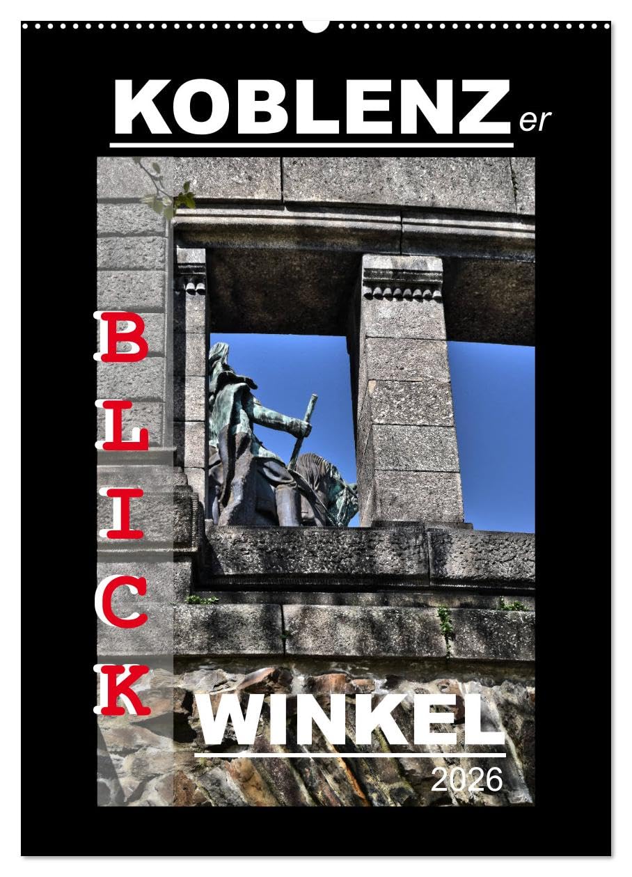 Koblenzer Blick Winkel (Wandkalender 2026 DIN A2 hoch), CALVENDO Monatskalender: Koblenz für Kenner und Entdecker (CALVENDO Orte) Leisure, Home & Garden