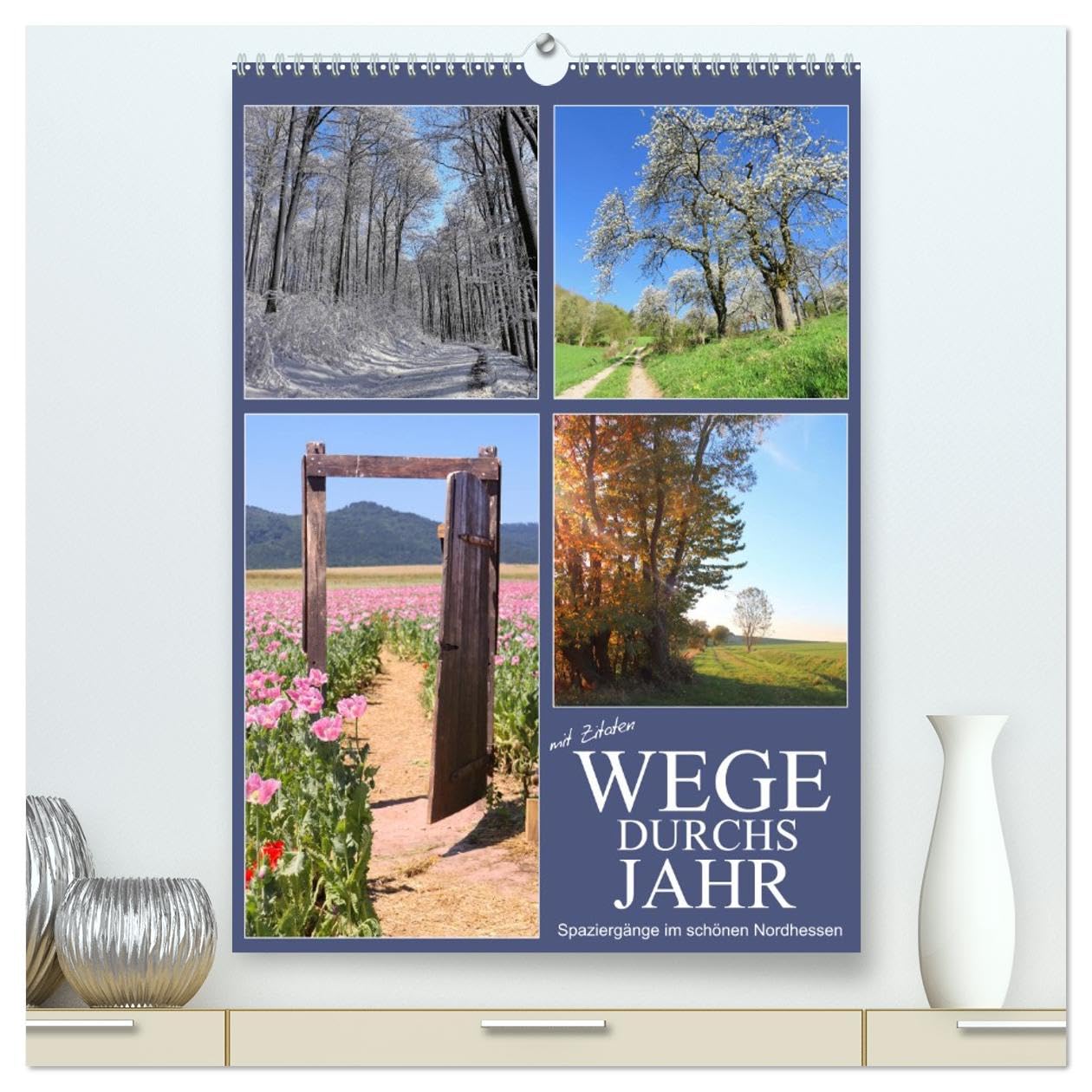 Wege durchs Jahr - Spaziergänge im schönen Nordhessen (hochwertiger Premium Wandkalender 2026 DIN A2 hoch), Kunstdruck in Hochglanz: Mit Zitaten nordhessische Wege gehen (CALVENDO Orte) Living & Furnishing