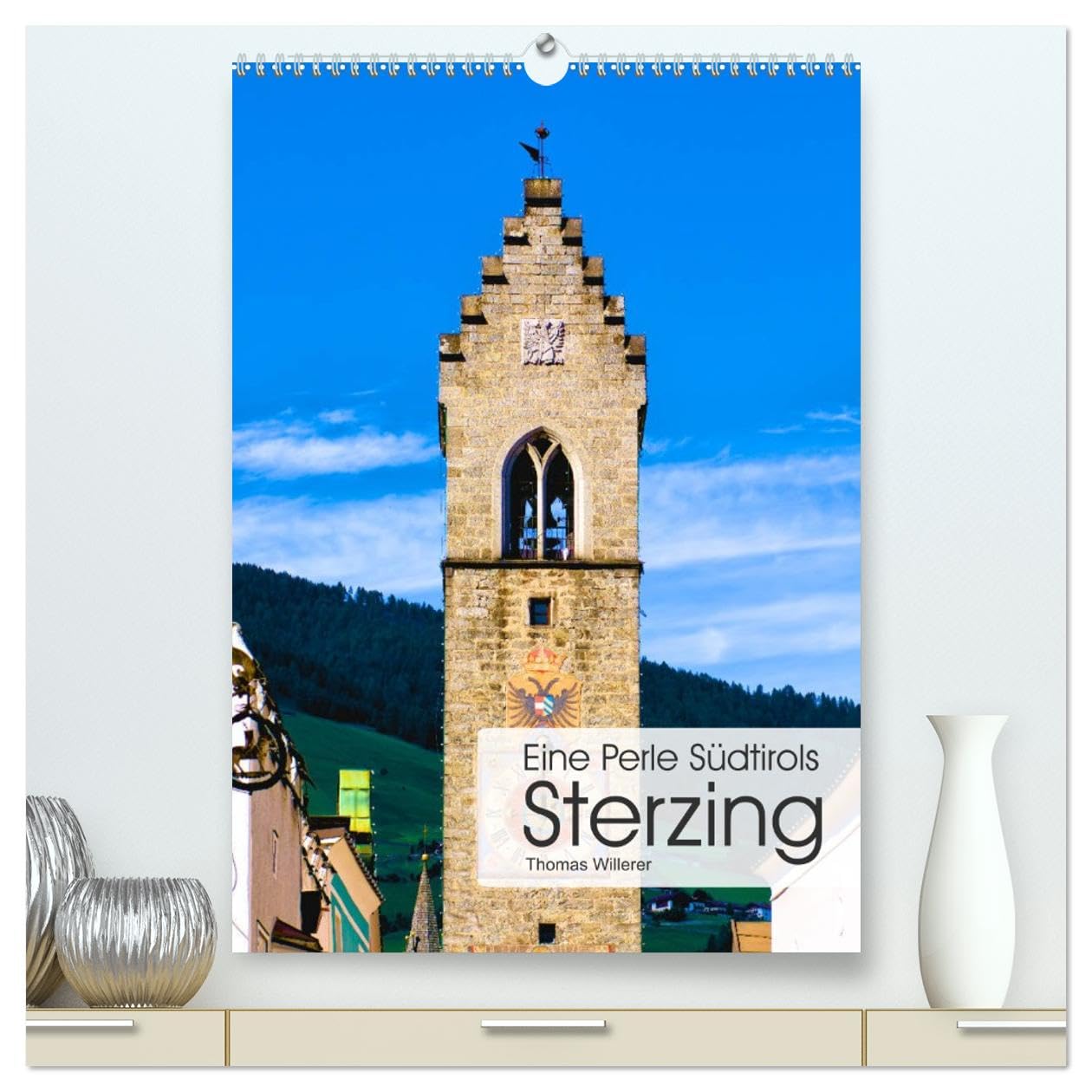 Eine Perle Südtirols - Sterzing (hochwertiger Premium Wandkalender 2026 DIN A2 hoch), Kunstdruck in Hochglanz: Mittelalterliche Plätze, herrliche ... Altstädte Südtirols. (CALVENDO Orte) Leisure, Home & Garden