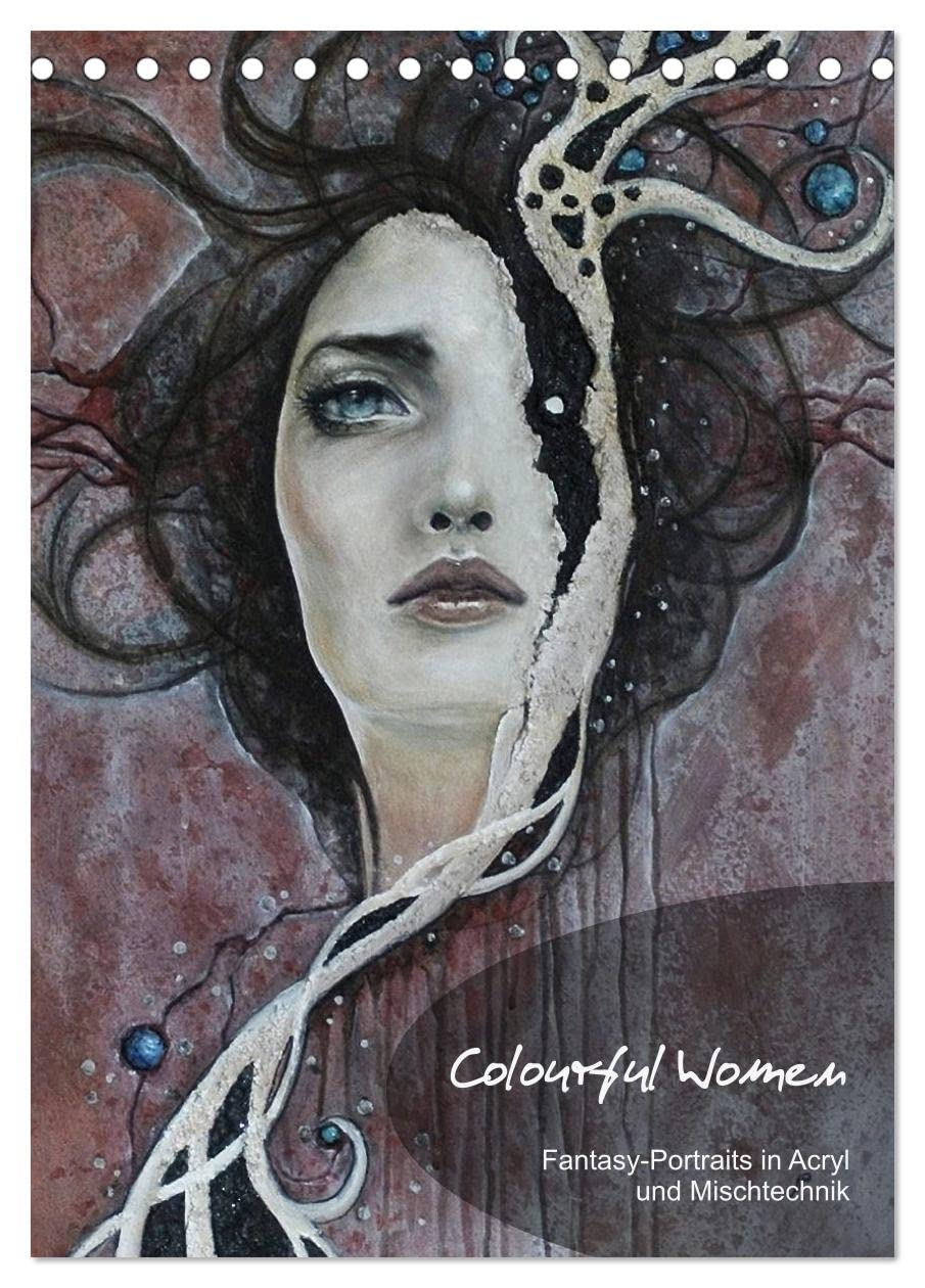 Colourful Women - Fantasy-Frauenportraits in Acryl und Mischtechnik (Tischkalender 2026 DIN A5 hoch), CALVENDO Monatskalender: Figurative Malerei mit surrealistischen Elementen (CALVENDO Kunst) Film, Art & Culture
