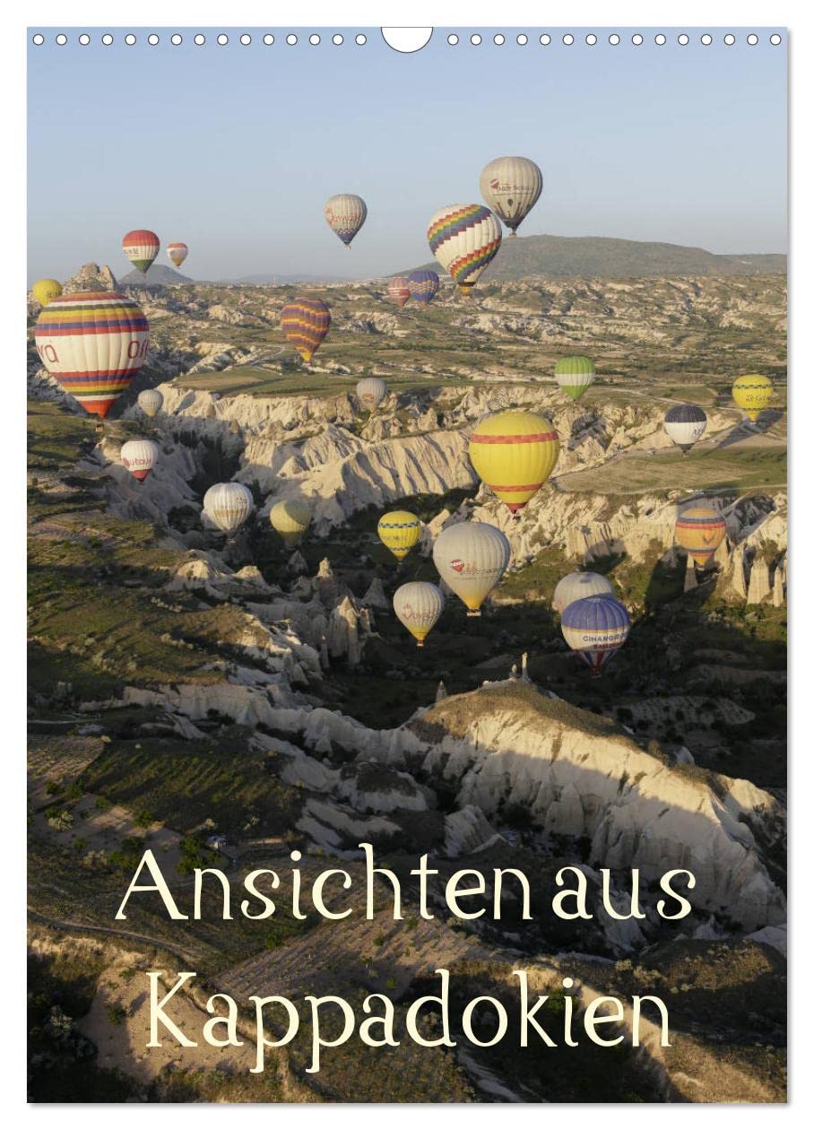 Ansichten aus Kappadokien (Wandkalender 2026 DIN A3 hoch), CALVENDO Monatskalender: Kappadokien, ein Landstrich in der Türkei, der in der Welt einzigartig ist. (CALVENDO Orte) Leisure, Home & Garden