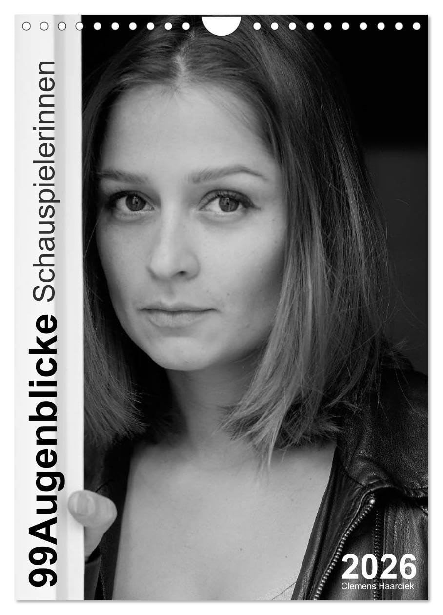 Clemens Haardiek: 99Augenblicke - Schauspielerinnen (Wandkalender 2026 DIN A4 hoch), CALVENDO Monatskalender: Porträtfotos deutscher Schauspielerinnen in Schwarzweiß (CALVENDO Menschen) Social Sciences