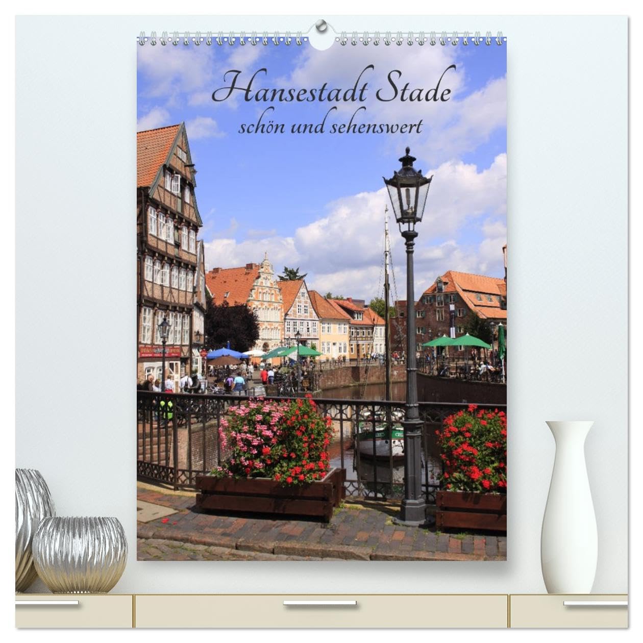 Hansestadt Stade - schön und sehenswert (hochwertiger Premium Wandkalender 2026 DIN A2 hoch), Kunstdruck in Hochglanz: Der Alte Hafen als Herzstück dieser schönen Stadt (CALVENDO Orte) Calendars