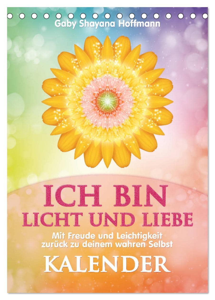 ICH BIN Licht und Liebe - Kalender (Tischkalender 2026 DIN A5 hoch), CALVENDO Monatskalender: Entfalte und lebe dein wahres Selbst (CALVENDO Gesundheit) Lifestyle