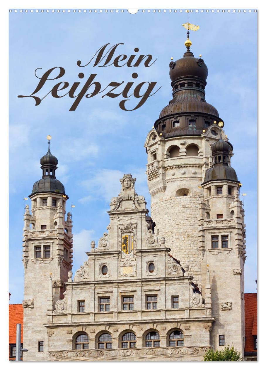 Mein Leipzig (Wandkalender 2026 DIN A2 hoch), CALVENDO Monatskalender: Die pulsierende und aufstrebende Messestadt mit ihren schönsten Ansichten. (CALVENDO Orte) Leisure, Home & Garden