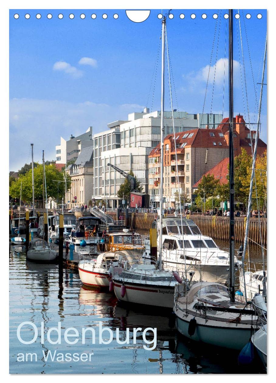 Oldenburg am Wasser (Wandkalender 2026 DIN A4 hoch), CALVENDO Monatskalender: Oldenburg hat erstaunlich viele Gewässer, Flüsse und Kanäle - hier eine kleine Auswahl (CALVENDO Orte) Leisure, Home & Garden