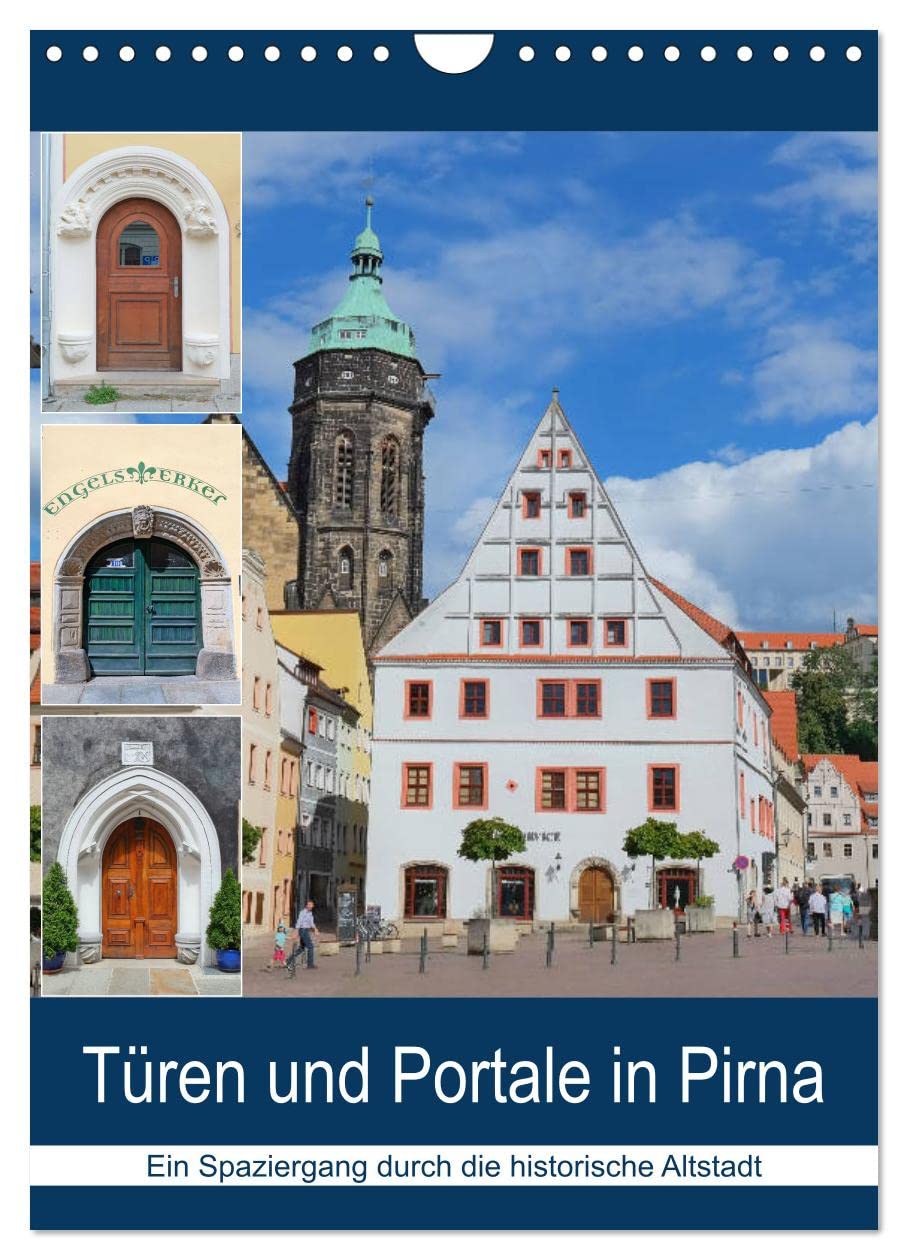 Türen und Portale in Pirna (Wandkalender 2026 DIN A4 hoch), CALVENDO Monatskalender: Spaziergang durch die historische Altstadt (CALVENDO Orte) Leisure, Home & Garden