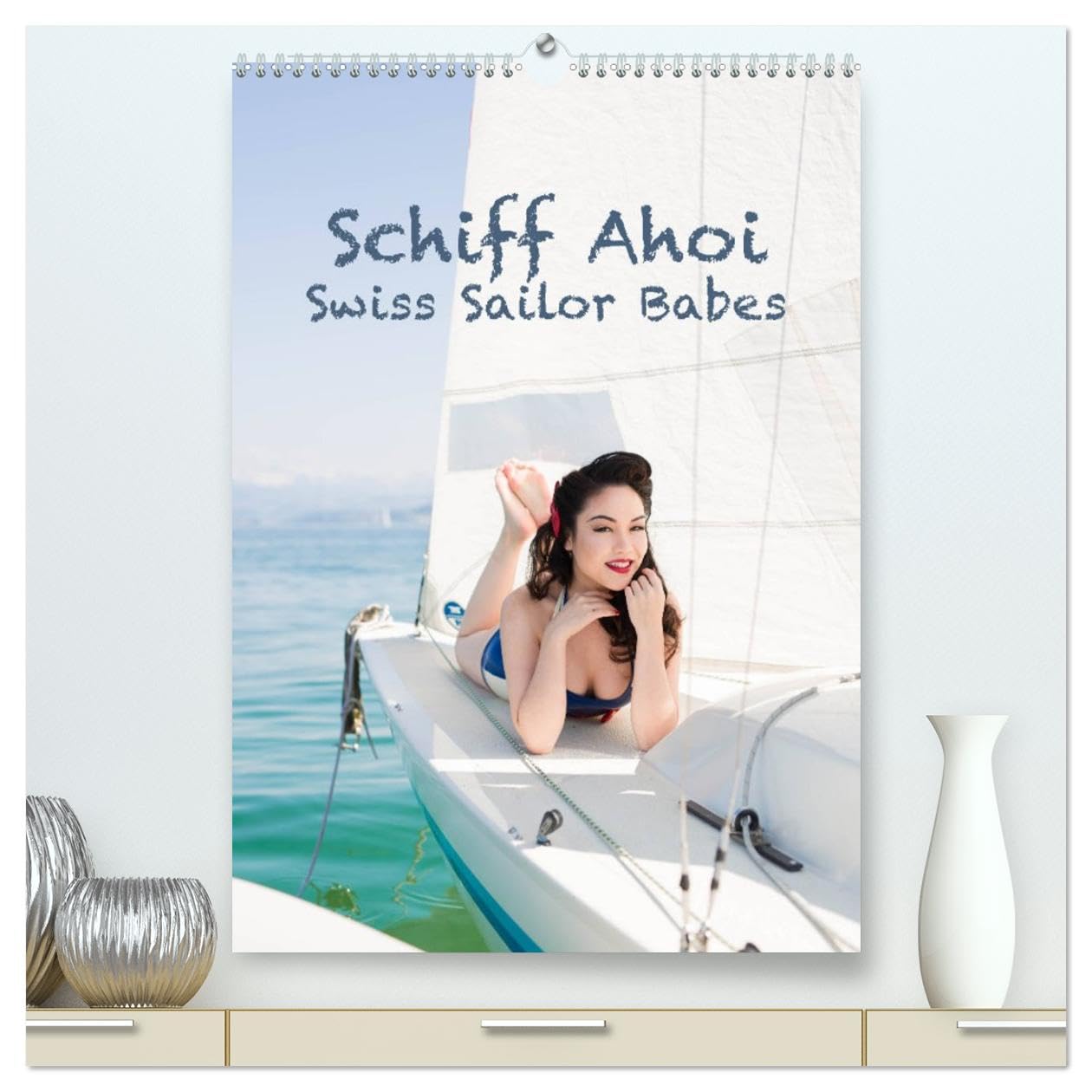 Schiff Ahoi - Swiss Sailor Babes (hochwertiger Premium Wandkalender 2026 DIN A2 hoch), Kunstdruck in Hochglanz: Schweizer Pin Up Kalender (CALVENDO Menschen) Photography