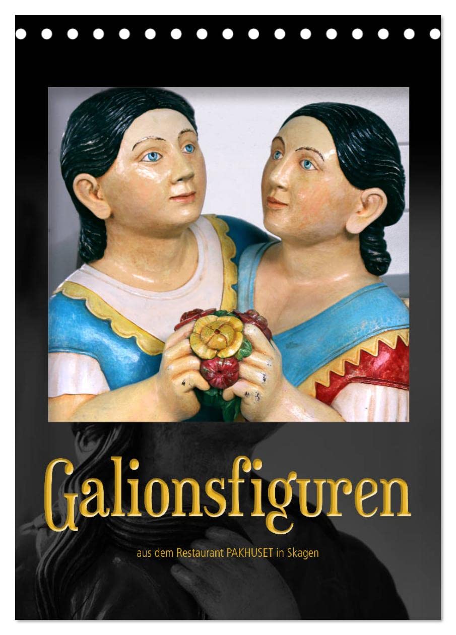 Galionsfiguren (Tischkalender 2026 DIN A5 hoch), CALVENDO Monatskalender: 13 Galionsfiguren aus der Privatsammlung des Restaurants Pakhuset in Skagen/Dänemark (CALVENDO Kunst) Leisure, Home & Garden