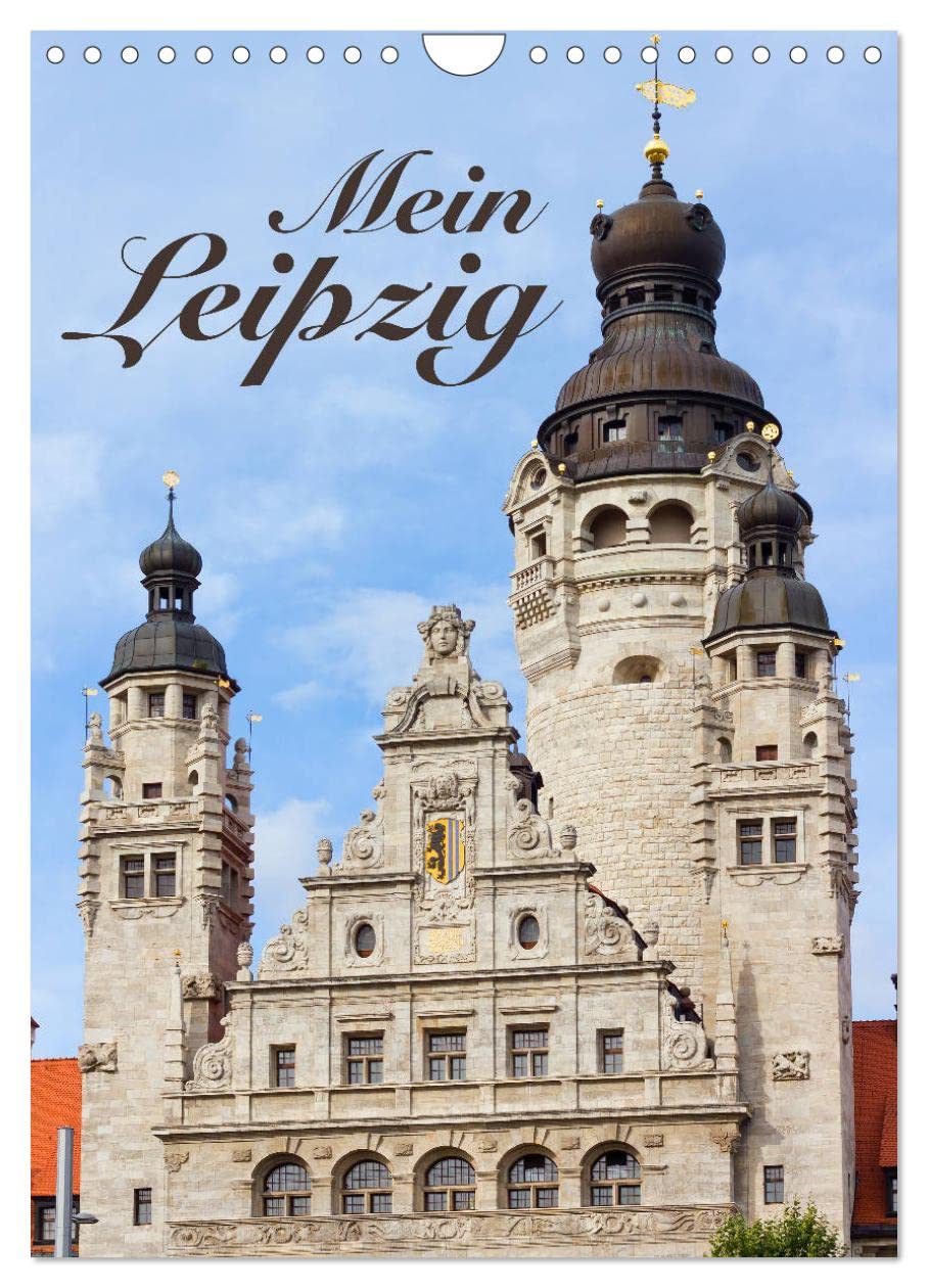 Mein Leipzig (Wandkalender 2026 DIN A4 hoch), CALVENDO Monatskalender: Die pulsierende und aufstrebende Messestadt mit ihren schönsten Ansichten. (CALVENDO Orte) Leisure, Home & Garden