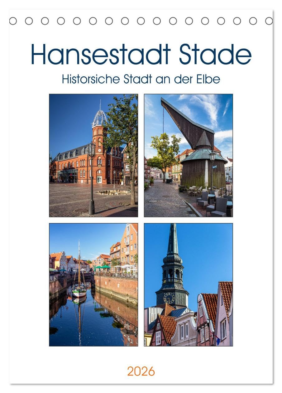 Hansestadt Stade - Historische Stadt an der Elbe (Tischkalender 2026 DIN A5 hoch), CALVENDO Monatskalender: Stade hat eine lange historische ... eine Hansestadt an der Elbe. (CALVENDO Orte) Calendars