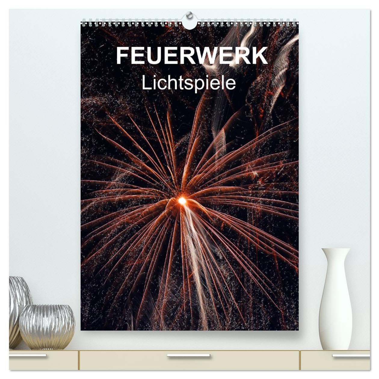 FEUERWERK - Lichtspiele (hochwertiger Premium Wandkalender 2026 DIN A2 hoch), Kunstdruck in Hochglanz: Der Himmel erstrahlt durch wunderbare Lichtspiele (CALVENDO Kunst) Photography