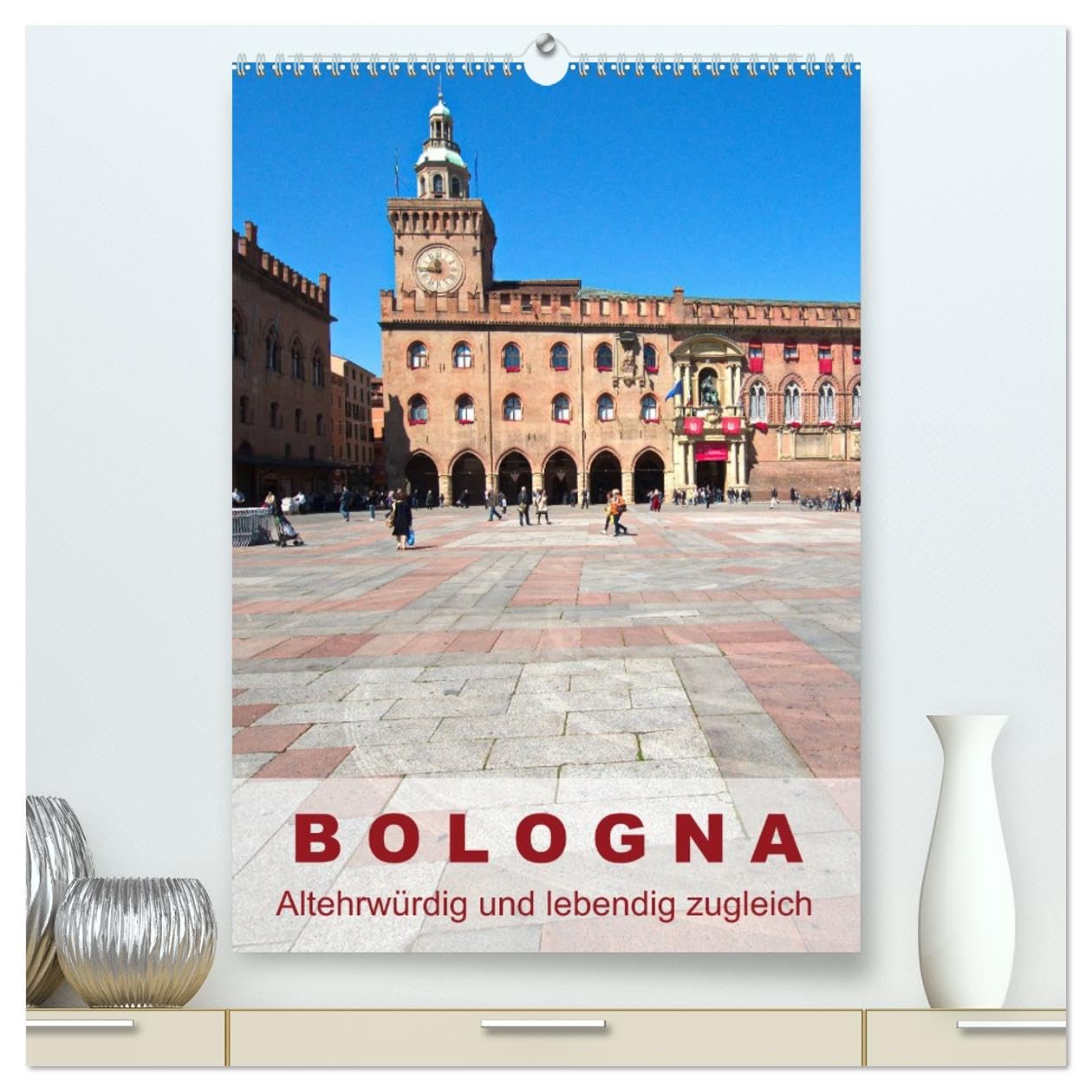 Bologna, altehrwürdig und lebendig zugleich (hochwertiger Premium Wandkalender 2026 DIN A2 hoch), Kunstdruck in Hochglanz: Bilder aus der Stadt der Kunst und des guten Geschmacks (CALVENDO Orte) Film, Art & Culture