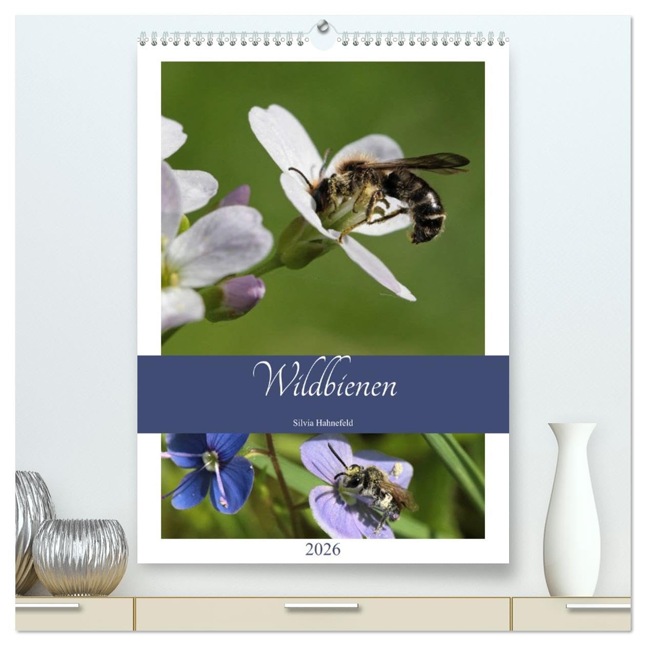 Wildbienen-Terminplaner 2026 (hochwertiger Premium Wandkalender 2026 DIN A2 hoch), Kunstdruck in Hochglanz: Fleißige Nützlinge begleiten Sie durchs Jahr (CALVENDO Tiere) Natural Sciences