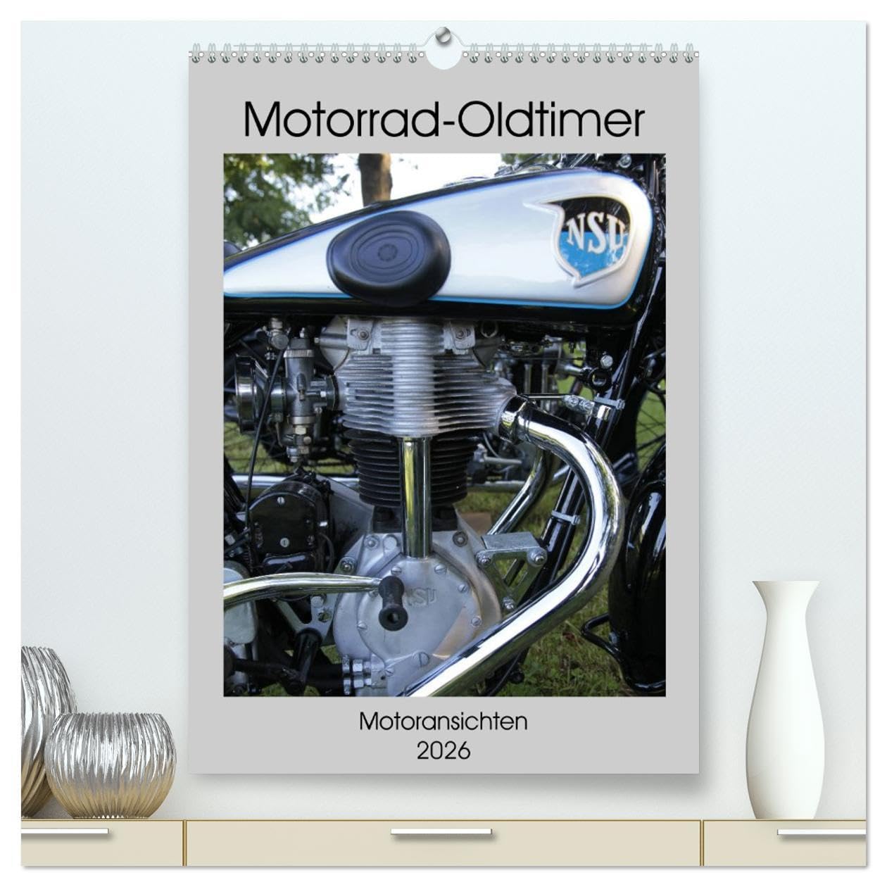 Motorrad Oldtimer - Motoransichten (hochwertiger Premium Wandkalender 2026 DIN A2 hoch), Kunstdruck in Hochglanz: Motoransichten von Oldtimermotorrädern (CALVENDO Hobbys) Business, Finance & Career