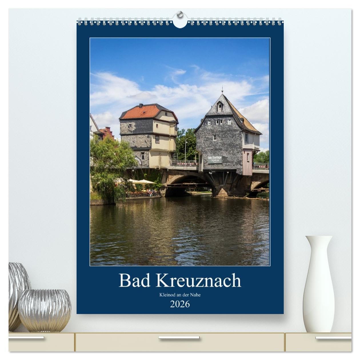Bad Kreuznach - Kleinod an der Nahe. (hochwertiger Premium Wandkalender 2026 DIN A2 hoch), Kunstdruck in Hochglanz: Kalender mit Fotos von Bad Kreuznach (CALVENDO Orte) Film, Art & Culture