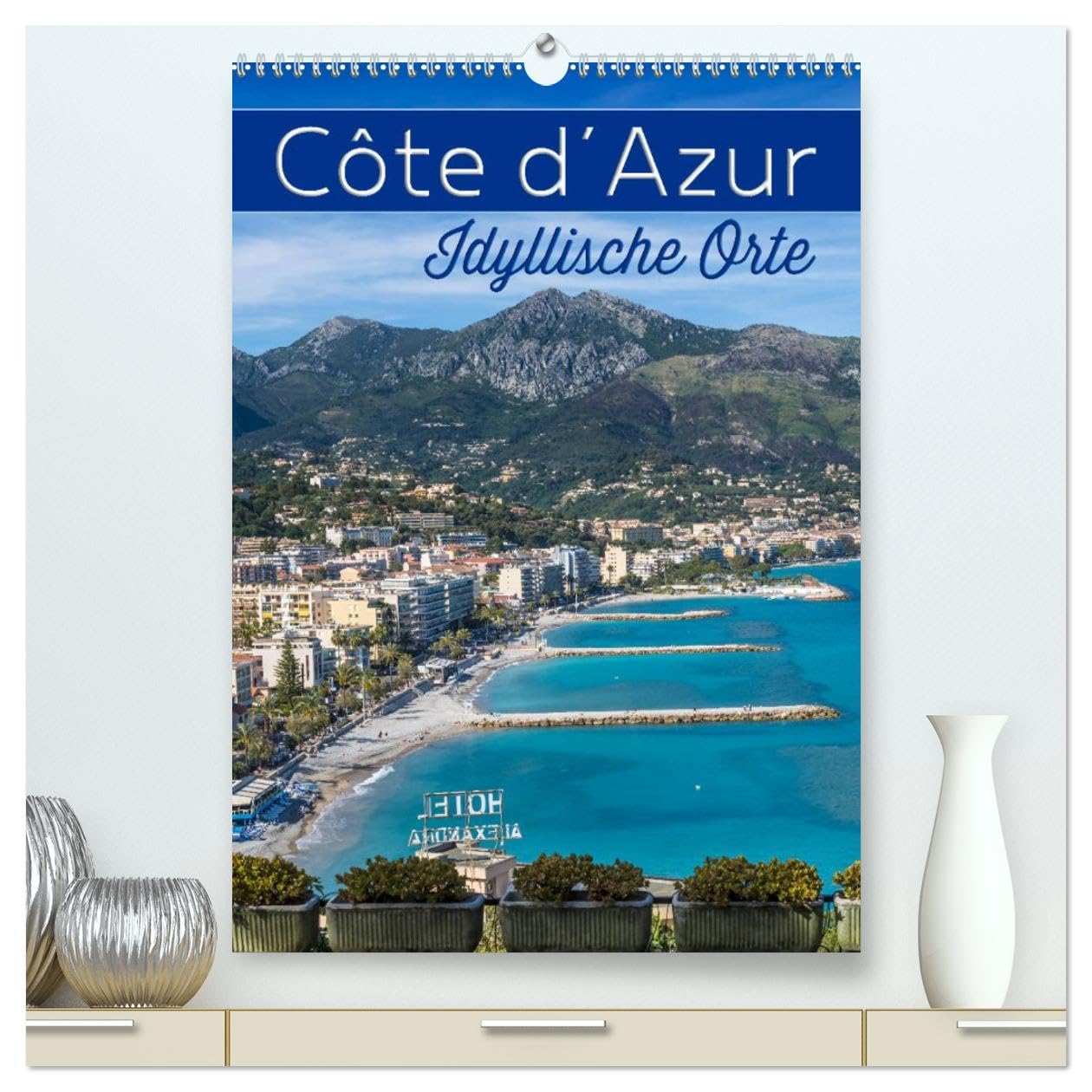 CÔTE D’AZUR Idyllische Orte (hochwertiger Premium Wandkalender 2026 DIN A2 hoch), Kunstdruck in Hochglanz: Impressionen aus Südfrankreich und Monaco (CALVENDO Orte) Leisure, Home & Garden