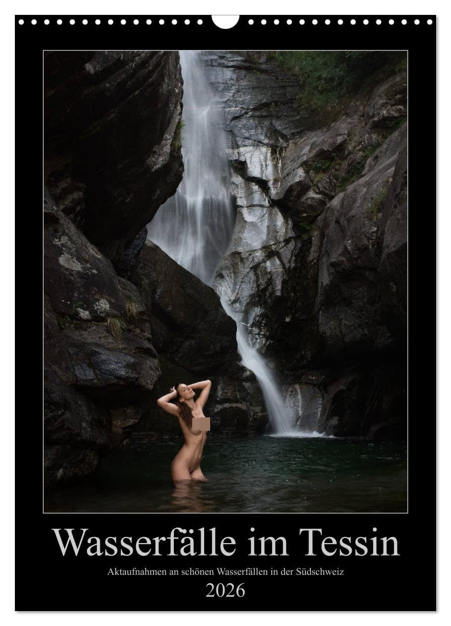 Wasserfälle im Tessin - Aktaufnahmen an schönen Wasserfällen in der Südschweiz (Wandkalender 2026 DIN A3 hoch), CALVENDO Monatskalender: ... mit verschiedenen Modellen (CALVENDO Erotik) Calendars