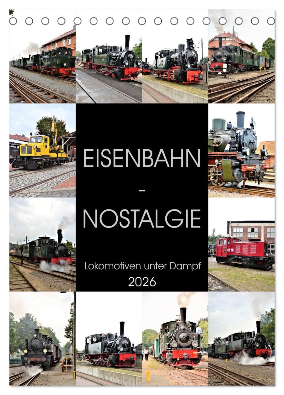 EISENBAHN - NOSTALGIE - 2026 (Tischkalender 2026 DIN A5 hoch), CALVENDO Monatskalender: Dampflokomotiven - historische Erinnerungen aus vergangenen Tagen. (CALVENDO Mobilitaet) Living & Furnishing