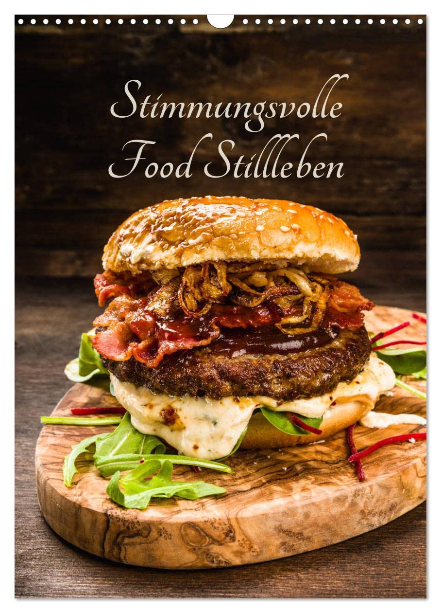 Stimmungsvolle Food Stillleben (Wandkalender 2026 DIN A3 hoch), CALVENDO Monatskalender: Leckere Gerichte, Obst, Gemüse und Säfte (CALVENDO Lifestyle) Photography