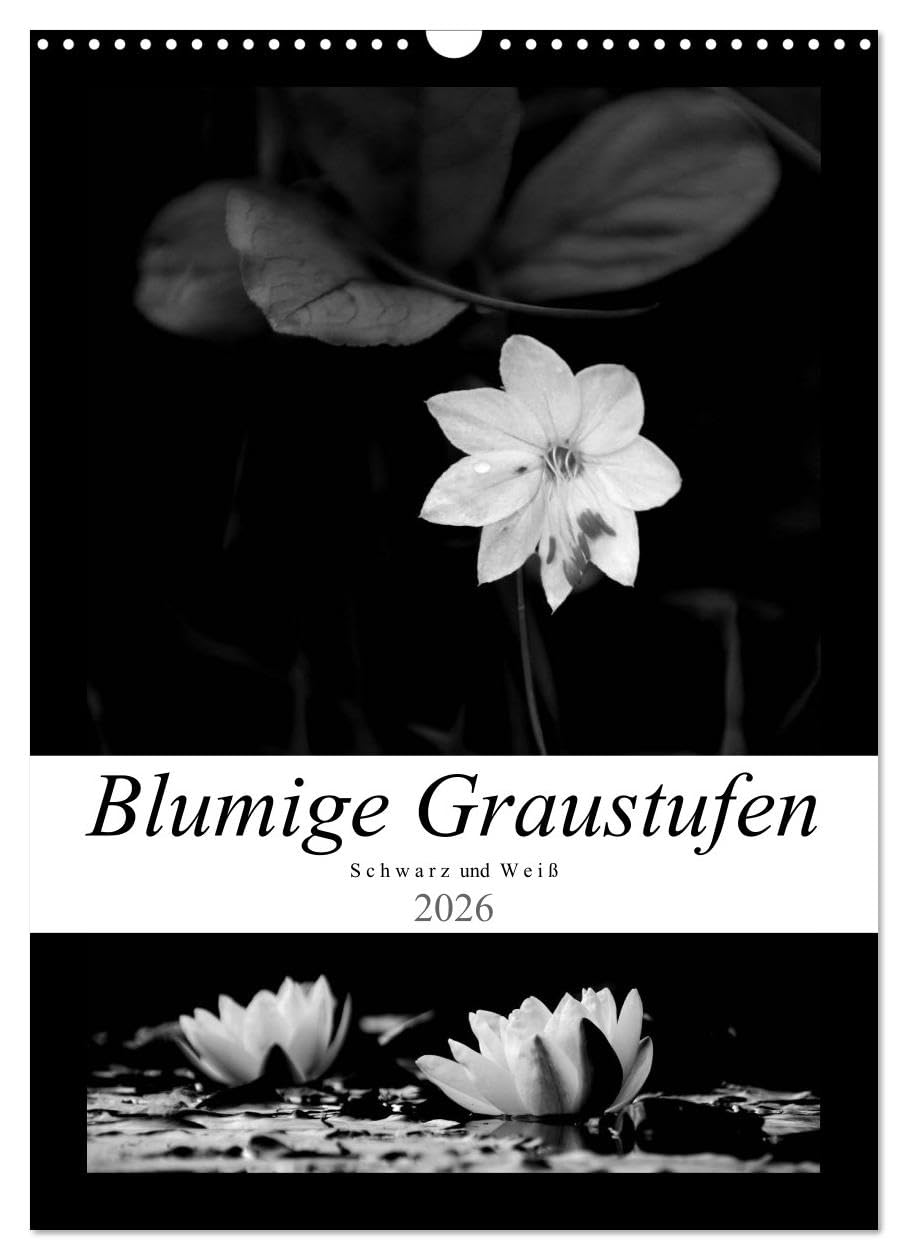 Blumige Graustufen - Schwarz und Weiß (Wandkalender 2026 DIN A3 hoch), CALVENDO Monatskalender: Schwarzweiße Impressionen aus der Pflanzenwelt (CALVENDO Natur) Film, Art & Culture