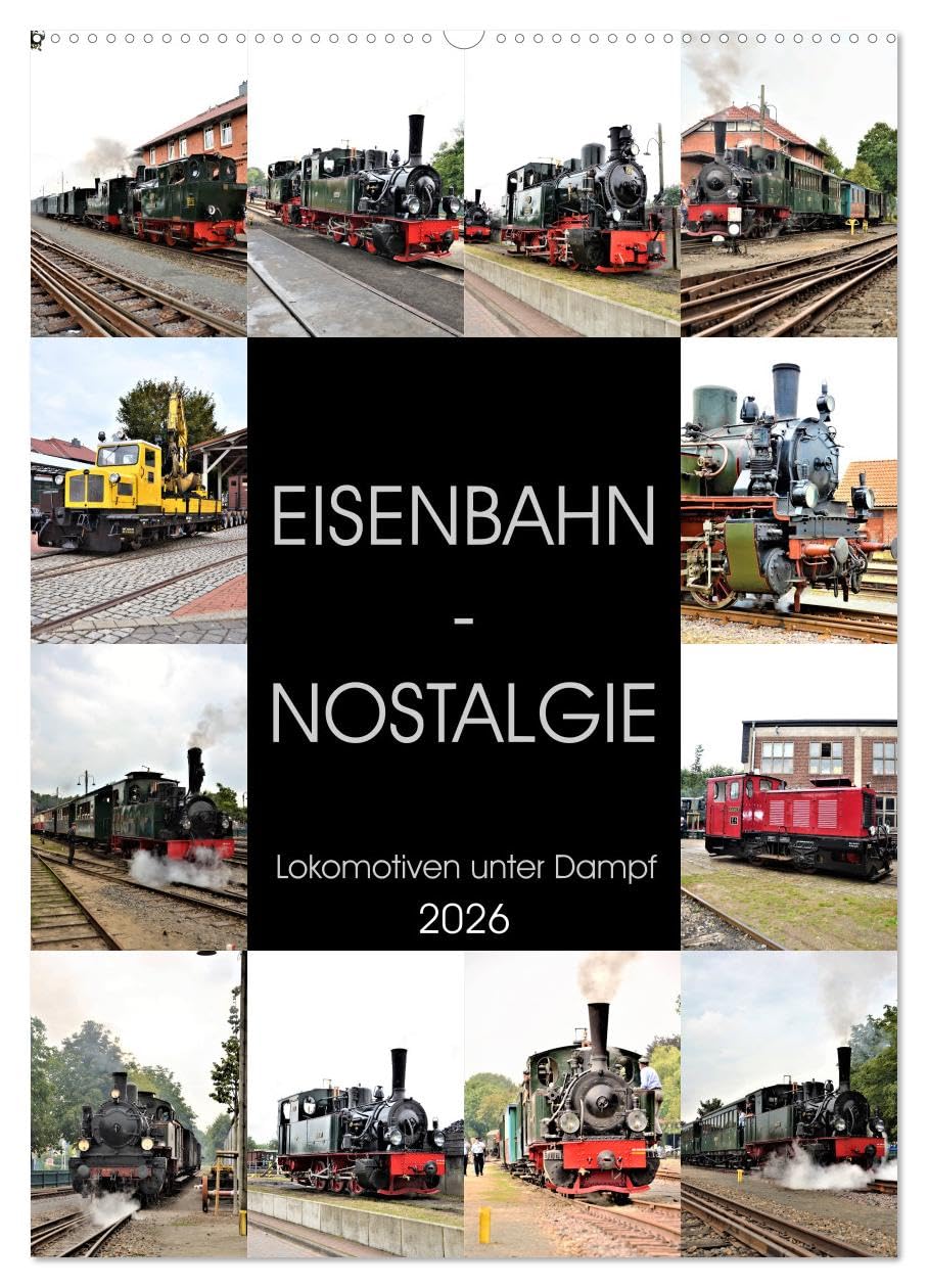 EISENBAHN - NOSTALGIE - 2026 (Wandkalender 2026 DIN A2 hoch), CALVENDO Monatskalender: Dampflokomotiven - historische Erinnerungen aus vergangenen Tagen. (CALVENDO Mobilitaet) Living & Furnishing