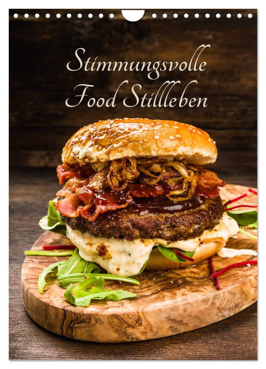 Stimmungsvolle Food Stillleben (Wandkalender 2026 DIN A4 hoch), CALVENDO Monatskalender: Leckere Gerichte, Obst, Gemüse und Säfte (CALVENDO Lifestyle) Photography