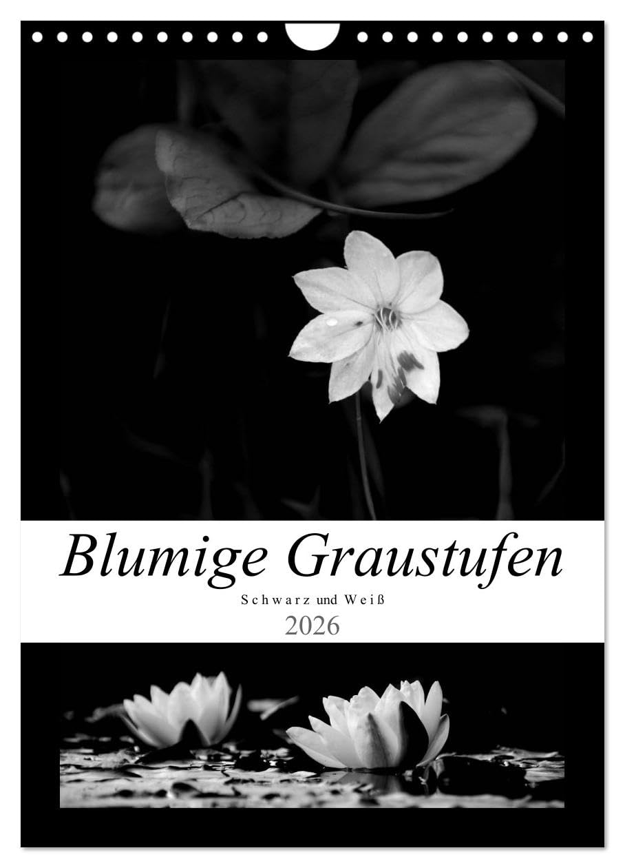 Blumige Graustufen - Schwarz und Weiß (Wandkalender 2026 DIN A4 hoch), CALVENDO Monatskalender: Schwarzweiße Impressionen aus der Pflanzenwelt (CALVENDO Natur) Film, Art & Culture