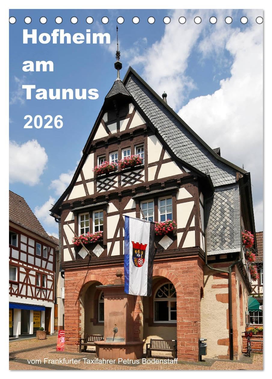 Hofheim am Taunusvom Frankfurter Taxifahrer Petrus Bodenstaff (Tischkalender 2026 DIN A5 hoch), CALVENDO Monatskalender: Die schönsten Ecken Hofheims (CALVENDO Orte) Leisure, Home & Garden