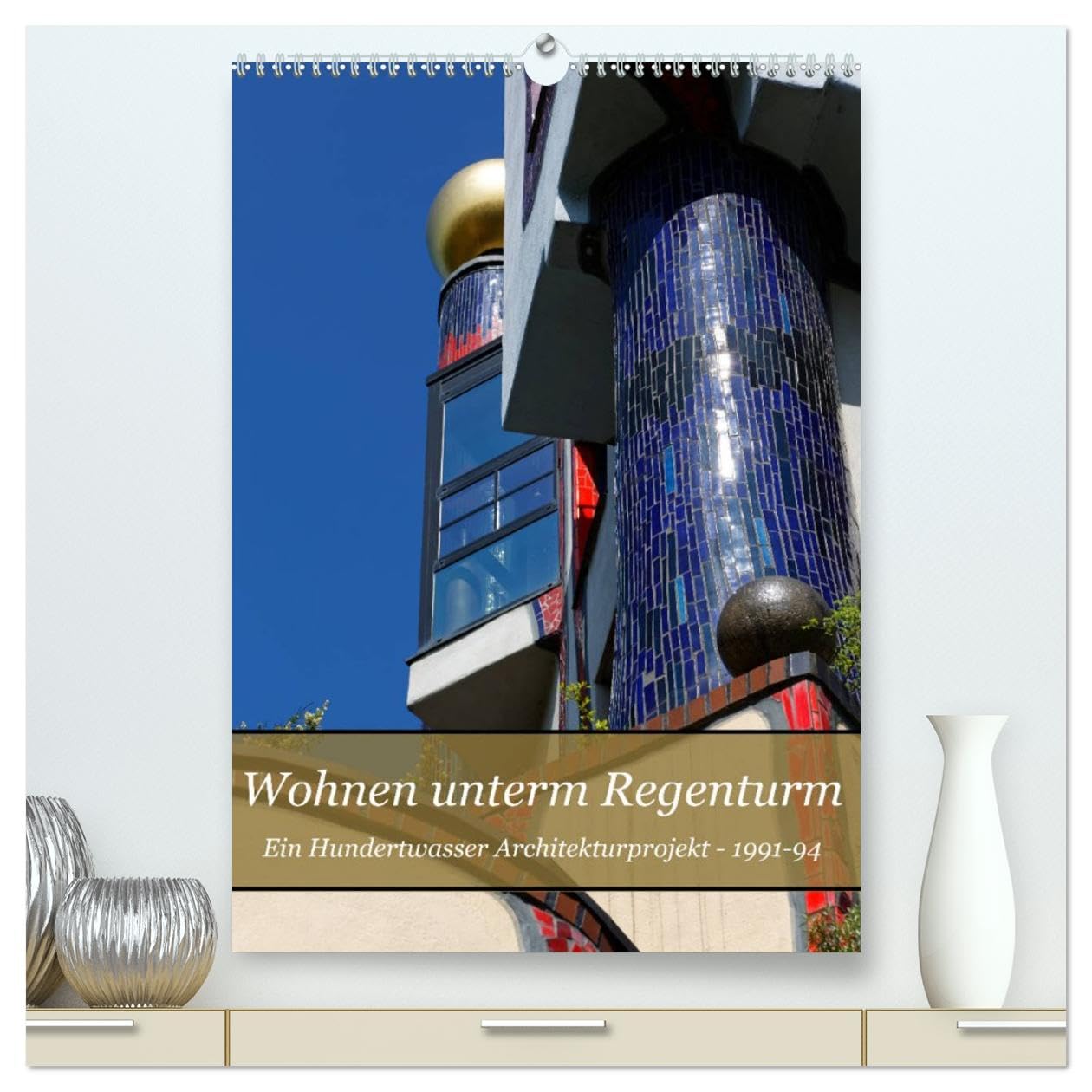 Wohnen unterm Regenturm - Ein Hundertwasser Architekturprojekt, 1991-94 (hochwertiger Premium Wandkalender 2026 DIN A2 hoch), Kunstdruck in Hochglanz: ... mit Innenhof. (CALVENDO Kunst) Calendars