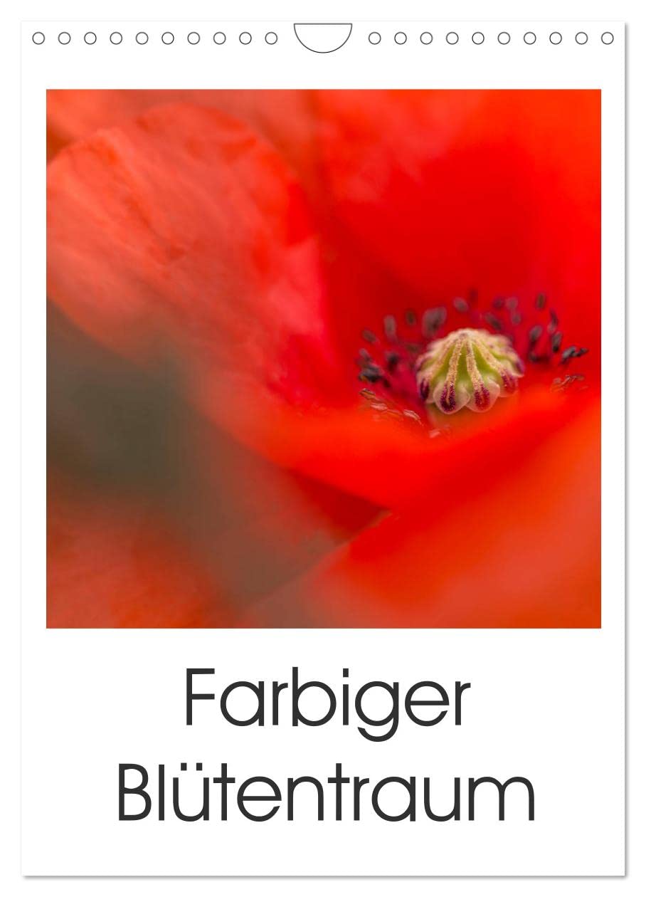 Farbiger Blütentraum (Wandkalender 2026 DIN A4 hoch), CALVENDO Monatskalender: Farbenfrohe und frische Blütenfotos verzaubern uns das ganze Jahr (CALVENDO Natur) Social Sciences