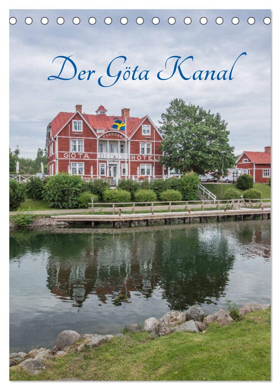 Der Göta Kanal (Tischkalender 2026 DIN A5 hoch), CALVENDO Monatskalender: Eine Reise entlang der historisch schwedischen Wasserstrasse (CALVENDO Orte) Leisure, Home & Garden