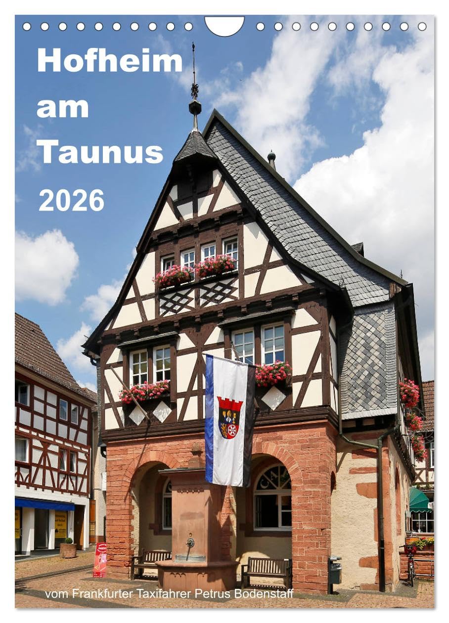 Hofheim am Taunusvom Frankfurter Taxifahrer Petrus Bodenstaff (Wandkalender 2026 DIN A4 hoch), CALVENDO Monatskalender: Die schönsten Ecken Hofheims (CALVENDO Orte) Leisure, Home & Garden