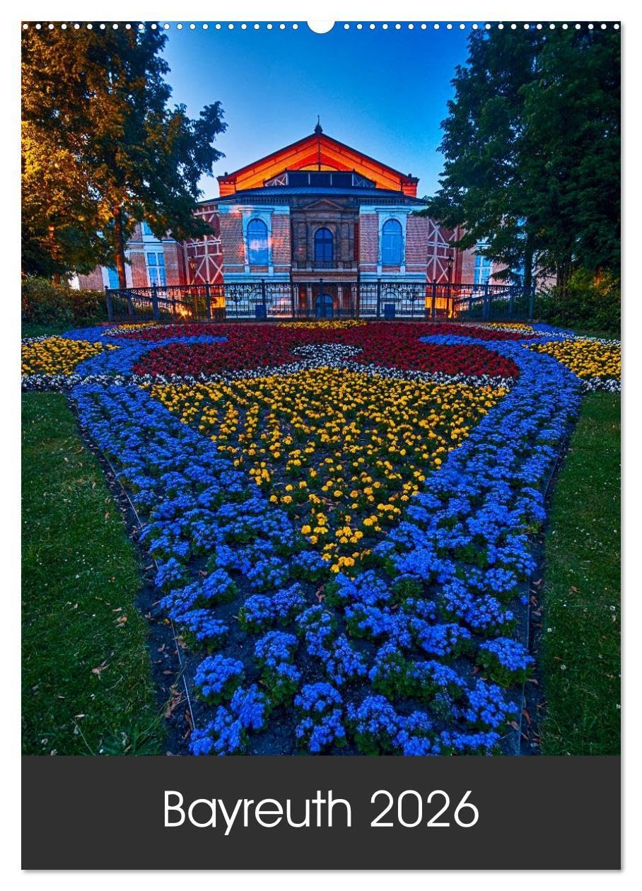 Bayreuth 2026 (Wandkalender 2026 DIN A2 hoch), CALVENDO Monatskalender: Die schönsten Plätze und Gebäude der oberfränkischen Universitäts- und Festspielstadt Bayreuth. (CALVENDO Orte) Photography