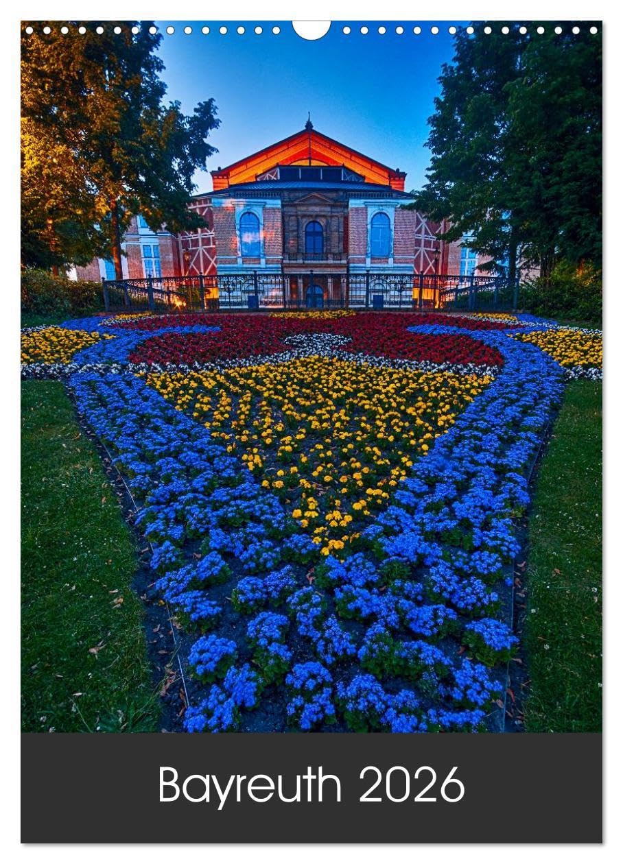 Bayreuth 2026 (Wandkalender 2026 DIN A3 hoch), CALVENDO Monatskalender: Die schönsten Plätze und Gebäude der oberfränkischen Universitäts- und Festspielstadt Bayreuth. (CALVENDO Orte) Photography
