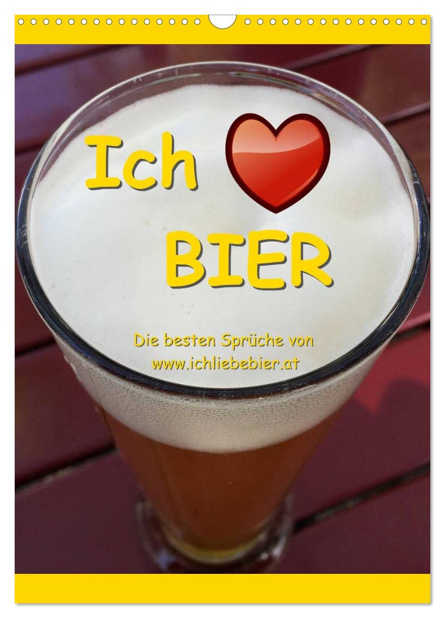 Ich liebe Bier (Wandkalender 2026 DIN A3 hoch), CALVENDO Monatskalender: Die besten Sprüche von www.ichliebebier.at (CALVENDO Lifestyle) Contemporary literature
