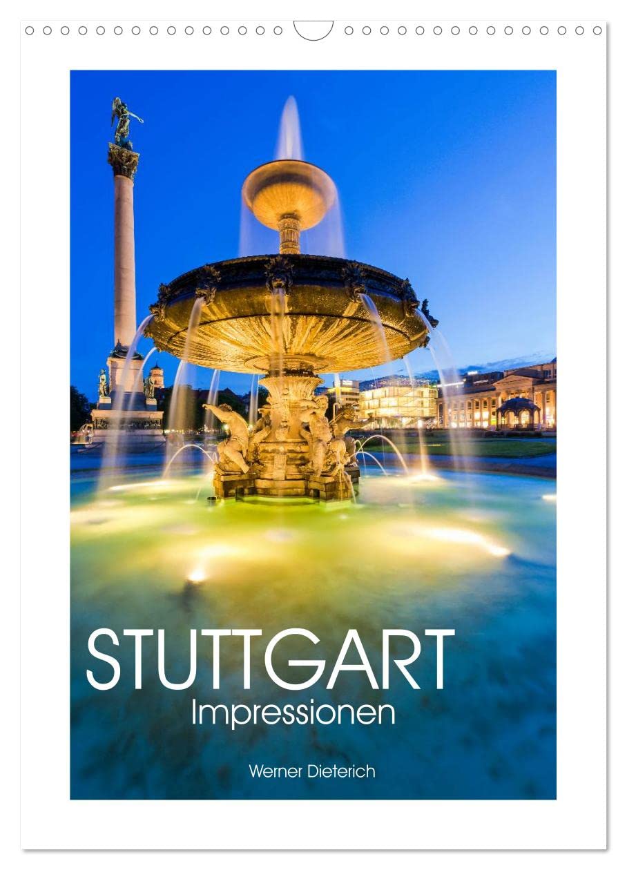 STUTTGART Impressionen (Wandkalender 2026 DIN A3 hoch), CALVENDO Monatskalender: Stuttgart in 13 faszinierenden Aufnahmen (CALVENDO Orte) Calendars